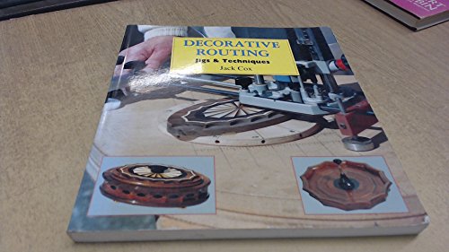 Stock image for Decorative Routing: Jigs and Techniques for sale by WorldofBooks