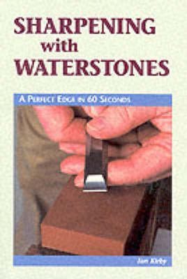 Stock image for Sharpening with Waterstones: A Perfect Edge in 60 Seconds for sale by WorldofBooks