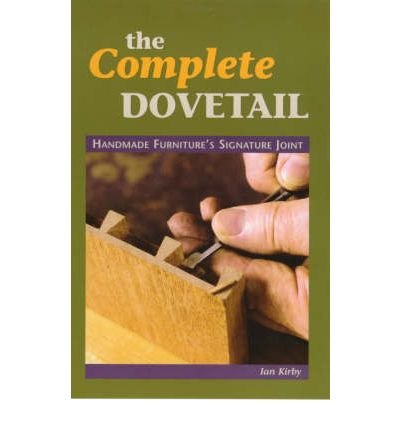 Beispielbild fr Complete Dovetail: Handmade Furniture's Signature Joint zum Verkauf von WorldofBooks