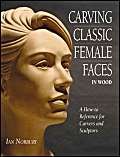 9780854421008: Carving Classic Female Faces in Wood: A How-To Reference for Carvers and Sculptors