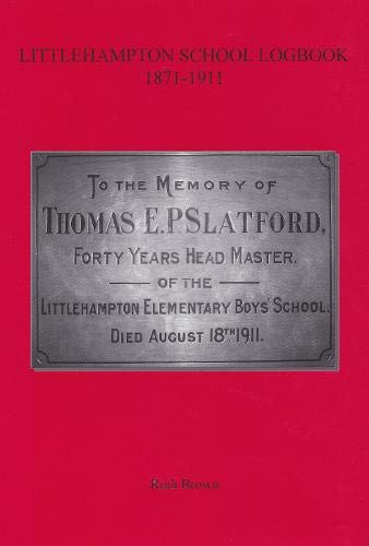 Stock image for Littlehampton School Logbook 1871-1911: 95 (Sussex Record Society) for sale by WorldofBooks