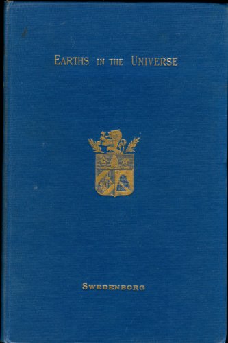 Stock image for Earths in Our Solar System, Which Are Called Planets and Earths in the Starry Heaven, Their Inhabitants, and the Spirits and Angels There, From Things Heard and Seen (Earths in the Universe). for sale by Grendel Books, ABAA/ILAB
