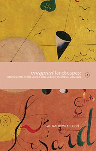 Beispielbild fr Imaginal Landscapes: Reflections on the Mystical Visions of Jorge Luis Borges and Emanuel Swedenborg zum Verkauf von Chiron Media