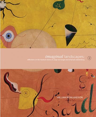 Stock image for Imaginal Landscapes: Reflections on the Mystical Visions of Jorge Luis Borges and Emanuel Swedenborg for sale by WorldofBooks