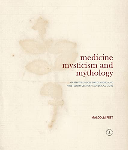 9780854482054: Medicine, Mysticism and Mythology: Garth Wilkinson, Swedenborg and Nineteenth-century Esoteric Culture