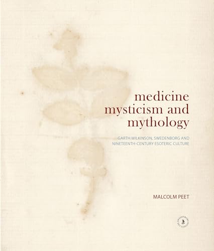 Stock image for Medicine, Mysticism and Mythology 2018: Garth Wilkinson, Swedenborg and Nineteenth-Century Esoteric Culture for sale by Chiron Media