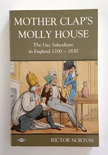 Imagen de archivo de Mother Clap's Molly House: The Gay Subculture in England 1700-1830 a la venta por Save With Sam