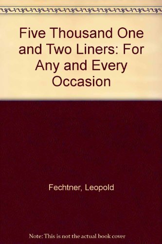 Stock image for Five Thousand One and Two Liners: For Any and Every Occasion Fechtner, Leopold for sale by Langdon eTraders