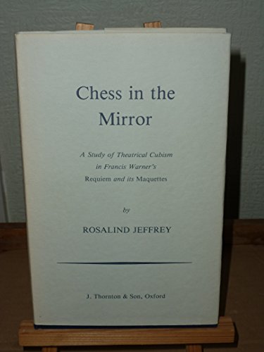 Beispielbild fr Chess in the Mirror: A Study of Theatrical Cubism in Francis Warner's Requiem and Its Marquettes zum Verkauf von SecondSale
