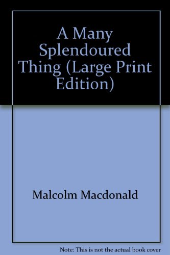 A Many Splendoured Thing (Large Print Edition) (9780854560752) by Han Suyin; Malcolm MacDonald