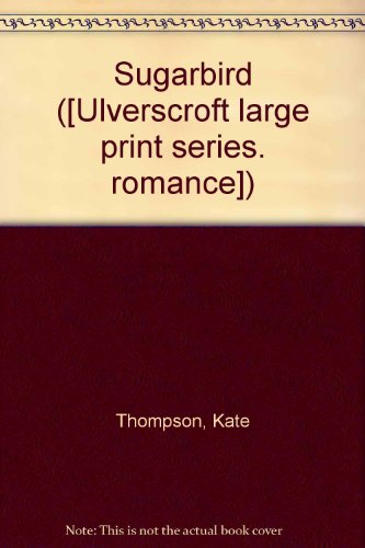 9780854561926: Sugarbird ([Ulverscroft large print series. romance])