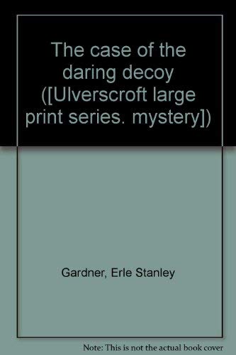 9780854561971: The case of the daring decoy ([Ulverscroft large print series. mystery])