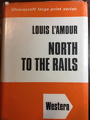 North to the Rails (9780854563128) by Louis L'Amour