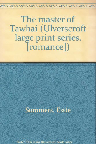 9780854564163: The master of Tawhai (Ulverscroft large print series. [romance])