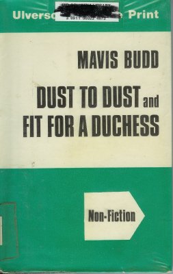 Imagen de archivo de Dust to Dust, and Fit for a Duchess (Ulverscroft large print series. [non-fiction]) a la venta por AwesomeBooks