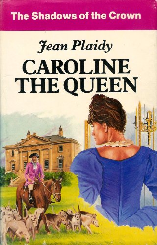 9780854565955: Caroline the Queen (Shadows of the Crown Series)