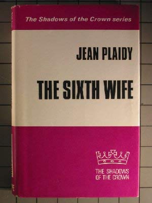 9780854566365: The Sixth Wife (Tudor Series: Volume 2) (Large Print Edition)