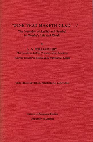 Beispielbild fr Wine that Maketh Glad . . The Interplay of Reality and Symbol in Goethe's Life and Work. zum Verkauf von Plurabelle Books Ltd