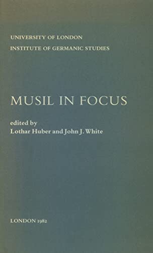 9780854571055: Musil in Focus: Papers from a Centenary Symposium: 28 (Institute of Germanic Studies Publications)