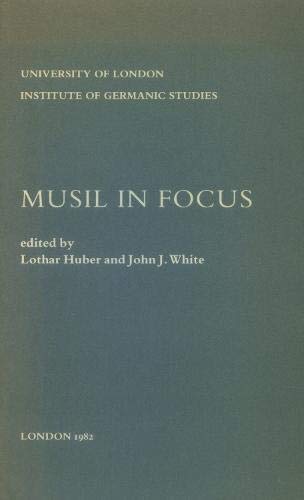 9780854571055: Musil in Focus: Papers from a Centenary Symposium: 28 (Institute of Germanic Studies Publications)