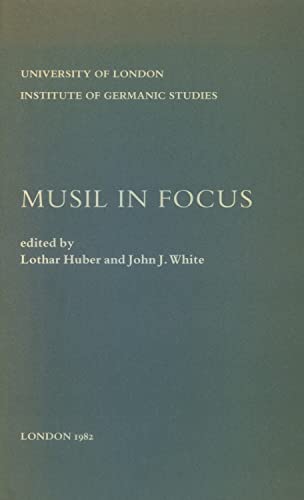 Musil in focus: Papers from a centenary symposium (Publications of the Institute of Germanic Studies) (9780854571055) by Huber, Lothar:
