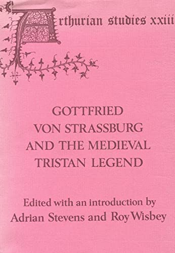 Gottfried von Strassburg and the Medieval Tristan Legend (Institute of Modern Languages Research) (9780854571468) by Stevens, Adrian; Wisbey, Roy