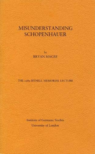 Misunderstanding Schopenhauer (Bithell Memorial Lectures) (9780854571482) by [???]