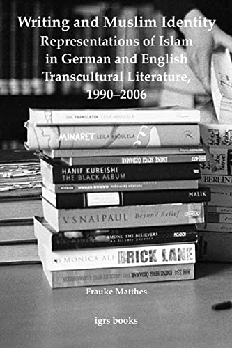 Stock image for Writing and Muslim Identity: Representations of Islam in German and English Transcultural Literature; 1990-2006 for sale by Ria Christie Collections