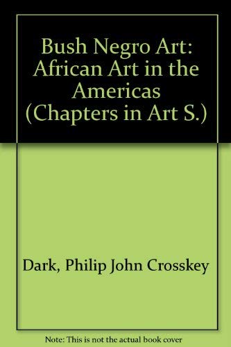 Stock image for Bush Negro Art : An African Art in the Americas for sale by Better World Books