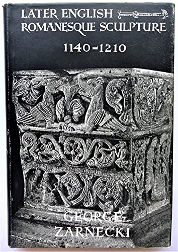 9780854589692: Later English Romanesque Sculpture, 1140-1210