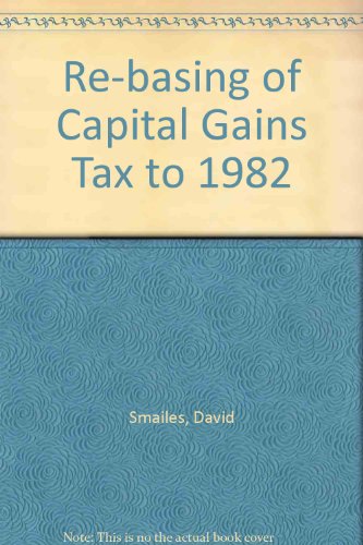 Tolley's Re-basing of Capital Gains Tax to 1982 (9780854594320) by Smailes, David; Noakes, Patrick