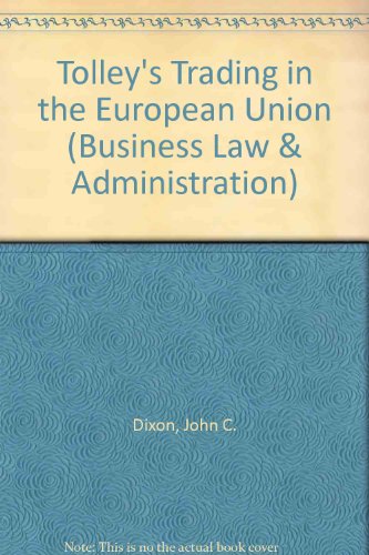 Tolley's trading in the European Union (Business Law & Administration) (9780854599646) by John C. Dixon