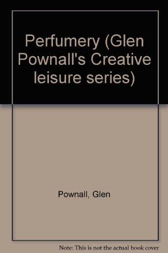 Beispielbild fr Perfumery (Glen Pownall's Creative leisure series) zum Verkauf von Wonder Book