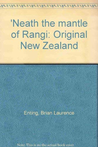 'Neath the Mantle of Rangi: Original New Zealand