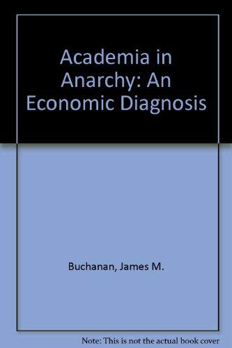 Academia in Anarchy: An Economic Diagnosis (9780854680306) by James M. Buchanan; Nicos E. Devletoglou