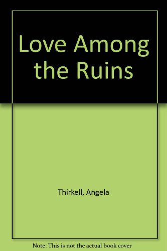 Love Among the Ruins (9780854682331) by Thirkell, Angela