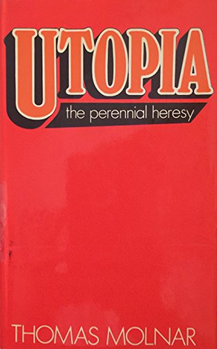 9780854682638: Utopia: The Perennial Heresy
