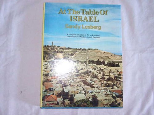 Beispielbild fr At the table of Israel: A unique collection of three hundred traditional and modern Israeli recipes zum Verkauf von AwesomeBooks
