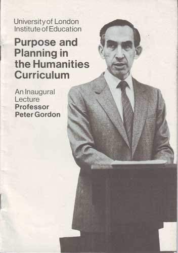 Purpose and Planning in the Humanities Curriculum (Inaugural Lecture) (9780854731756) by Peter Gordon