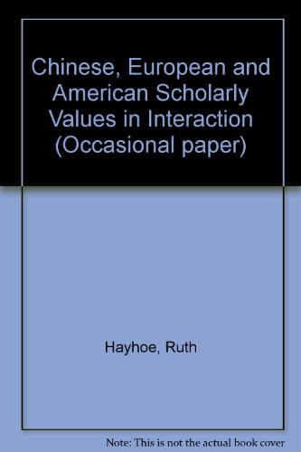 Chinese, European, and American scholarly values in interaction (Occasional paper) (9780854731930) by Hayhoe, Ruth