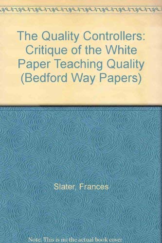 Beispielbild fr The Quality Controllers: A Critique of the White Paper 'Teaching Quality' (Bedford Way Papers) zum Verkauf von MusicMagpie
