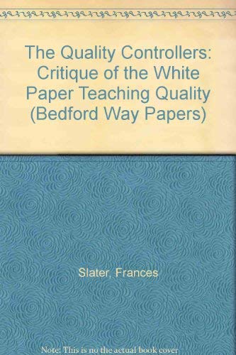 Imagen de archivo de The Quality Controllers: A Critique of the White Paper 'Teaching Quality' (Bedford Way Papers) a la venta por MusicMagpie