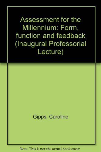 Stock image for Assessment for the Millennium: Form, Function and Feedback (Professorial Lecctures) for sale by Phatpocket Limited
