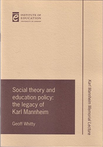 Social theory and education policy: The legacy of Karl Manheim (Inaugural Professorial Lectures) (9780854735136) by Whitty, Geoff