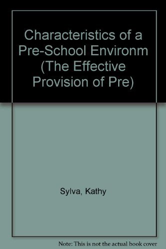 Characteristics of a Pre-school Environment (The Effective Provision of Pre-school Education Project: Technical Paper +) (9780854735976) by Sylva, Kathy