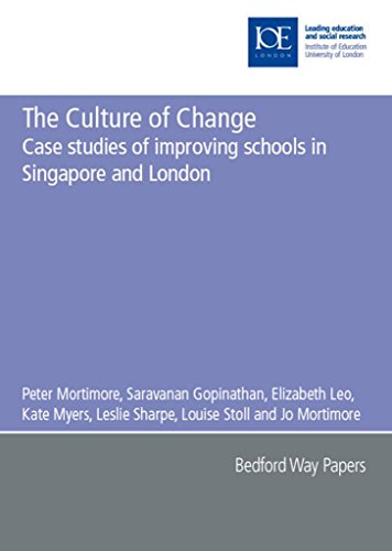 The Culture of Change: Case Studies of Improving Schools in Singapore and London (Bedford Way Papers, 10) (9780854736065) by Mortimore, Peter; Gopinathan, Saravanan; Leo, Elizabeth; Myers, Kate; Sharpe, Leslie; Stoll, Louise; Mortimore, Jo