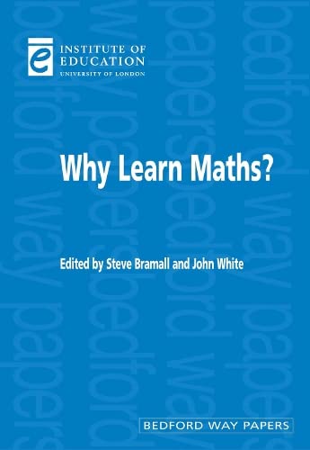 Imagen de archivo de Why Learn Maths?: 13 (Bedford Way Papers, 13) a la venta por WorldofBooks