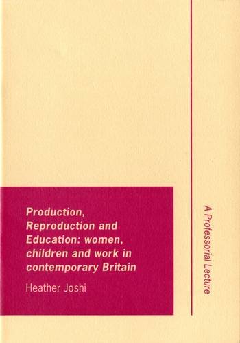 9780854736300: Production, reproduction and education: Women, children and work in contemporary Britain (Inaugural Professorial Lecture)