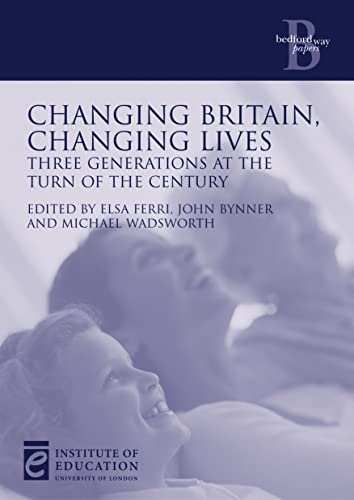 Stock image for Changing Britain, Changing Lives: Three generations at the turn of the century (Bedford Way Papers) for sale by AwesomeBooks