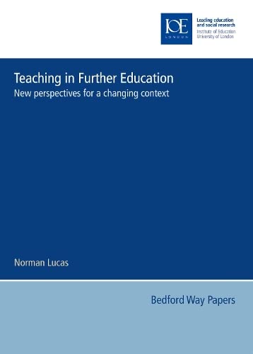 Imagen de archivo de Teaching in Further Education: New Perspectives for a Changing Context (Bedford Way Papers, 22) a la venta por MusicMagpie